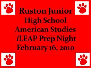 Ruston Junior High School American Studies i LEAP Prep Night February 16, 2010