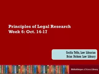 Principles of Legal Research Week 6: Oct. 14-17