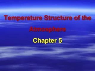 Temperature Structure of the Atmosphere Chapter 5