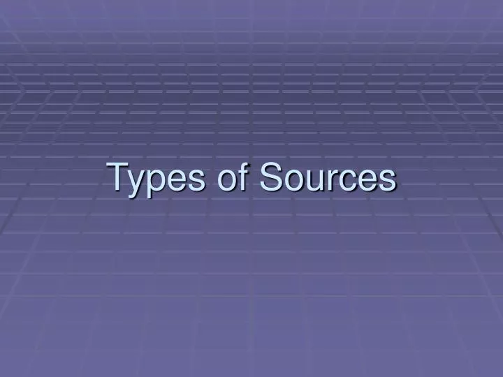 types of sources