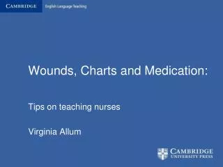 Wounds, Charts and Medication: