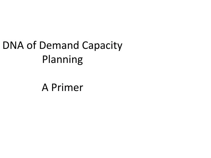 dna of demand capacity planning a primer