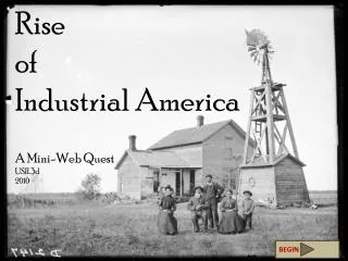 Rise of Industrial America A Mini-Web Quest USII.3d 2010