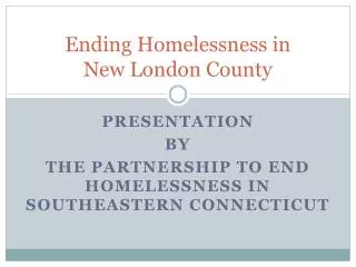 Ending Homelessness in New London County