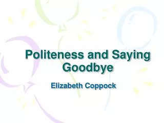 Politeness and Saying Goodbye