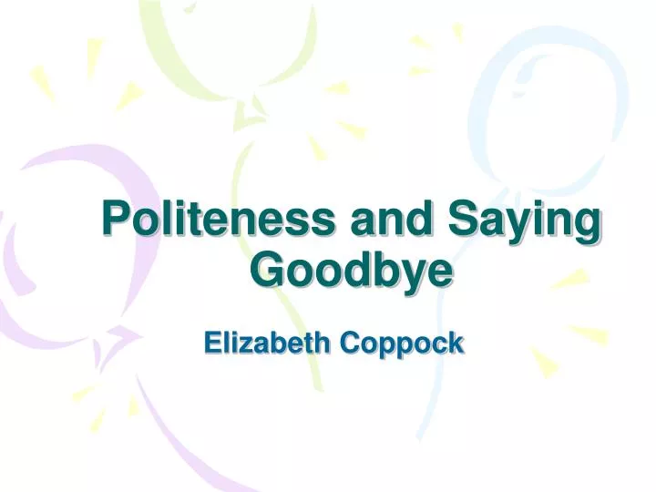 politeness and saying goodbye
