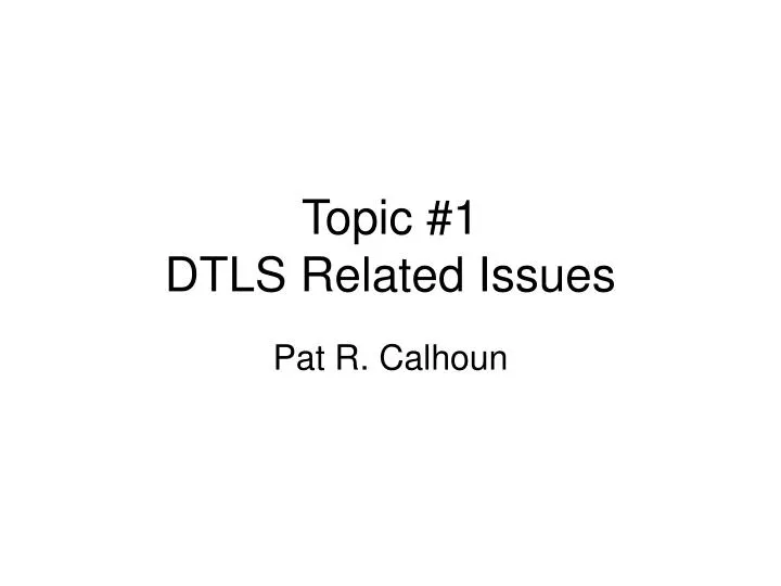 topic 1 dtls related issues