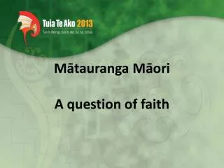 M?tauranga M?ori A question of faith