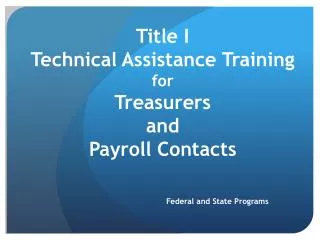 Title I Technical Assistance Training for Treasurers and Payroll Contacts
