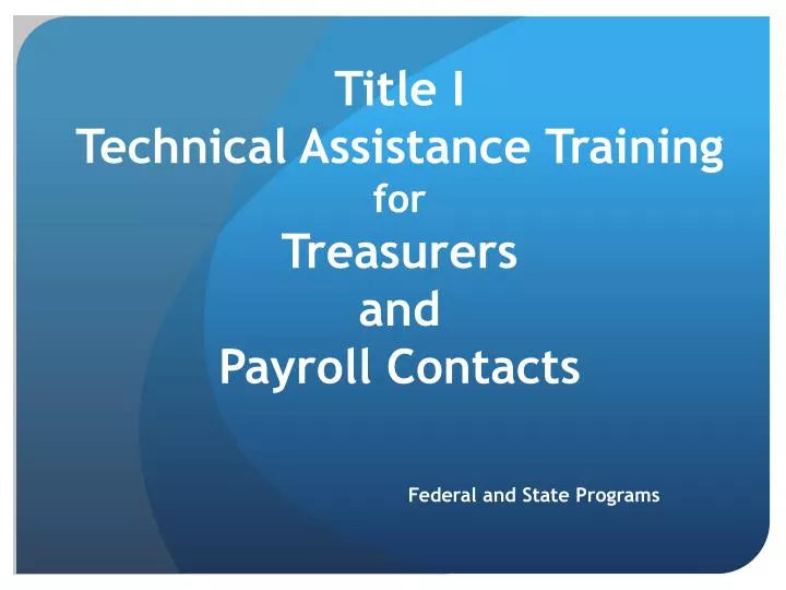 title i technical assistance training for treasurers and payroll contacts