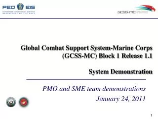 Global Combat Support System-Marine Corps (GCSS-MC) Block 1 Release 1.1 System Demonstration