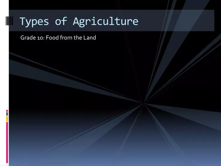 types of agriculture