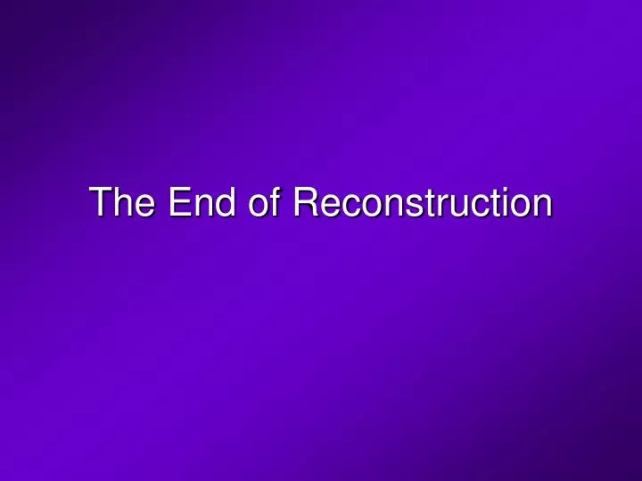 the end of reconstruction