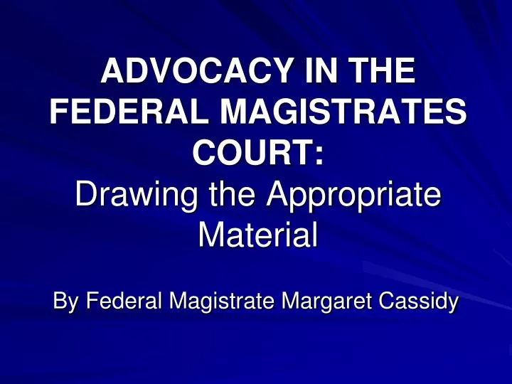 advocacy in the federal magistrates court drawing the appropriate material