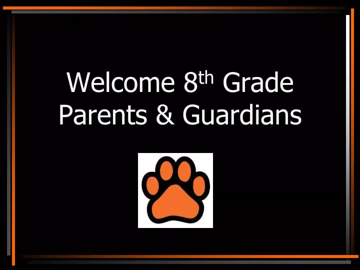 welcome 8 th grade parents guardians