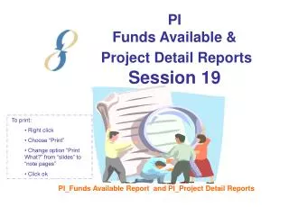 PI Funds Available &amp; Project Detail Reports Session 19