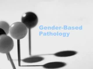 Gender-Based Pathology