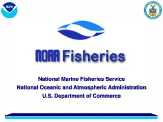 National Marine Fisheries Service National Oceanic and Atmospheric Administration U.S. Department of Commerce