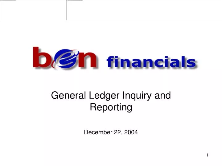 overview of upgrade changes general ledger inquiry and reporting december 22 2004