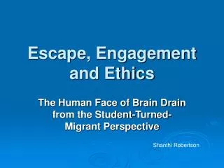 Escape, Engagement and Ethics