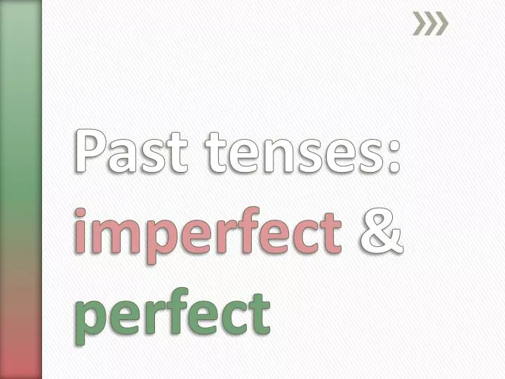 past tenses imperfect perfect