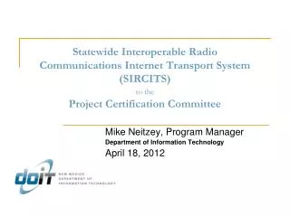 Statewide Interoperable Radio Communications Internet Transport System (SIRCITS) to the Project Certification Committ