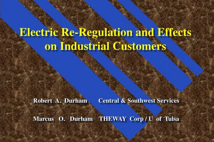 electric re regulation and effects on industrial customers