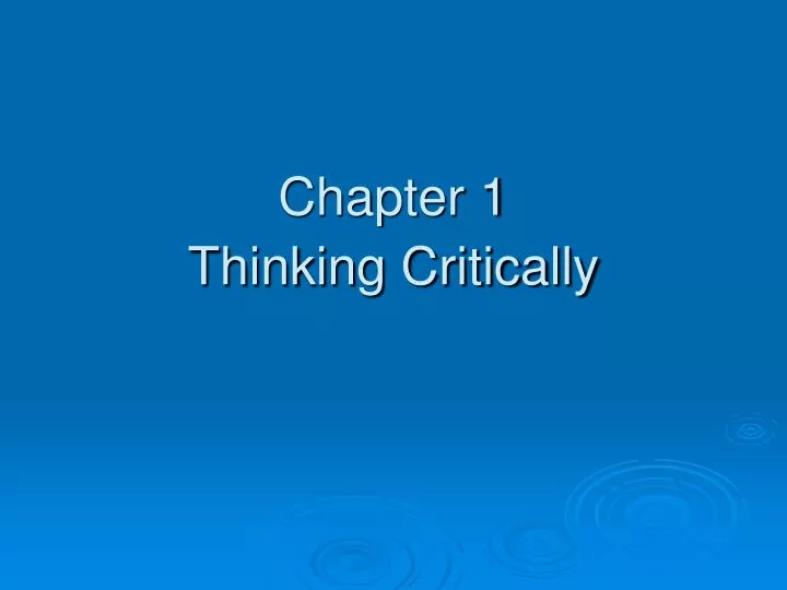 chapter 1 thinking critically
