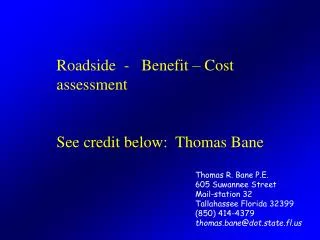Thomas R. Bane P.E. 605 Suwannee Street Mail-station 32 Tallahassee Florida 32399 (850) 414-4379 thomas.bane@dot.state.