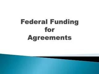 Federal Funding for Agreements