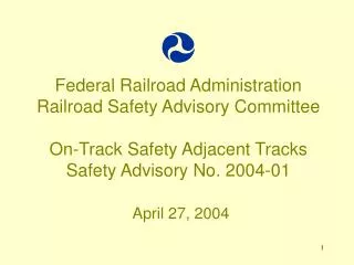 Federal Railroad Administration Railroad Safety Advisory Committee On-Track Safety Adjacent Tracks Safety Advisory No. 2