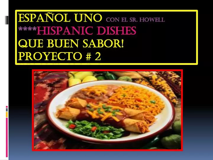 espa ol uno con el sr howell hispanic dishes que buen sabor proyecto 2