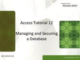 Access Tutorial 12 Managing and Securing a Database