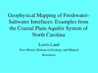 Geophysical Mapping of Freshwater-Saltwater Interfaces: Examples from the Coastal Plain Aquifer System of North Carolina
