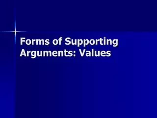 Forms of Supporting Arguments: Values