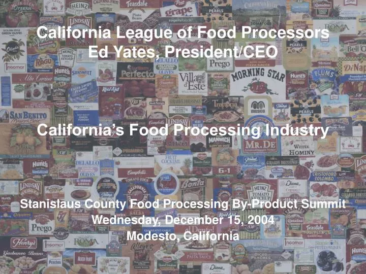 california league of food processors ed yates president ceo california s food processing industry