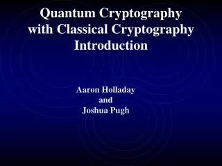 Quantum Cryptography with Classical Cryptography Introduction