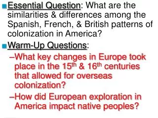 Essential Question : What are the similarities &amp; differences among the Spanish, French, &amp; British patterns of co
