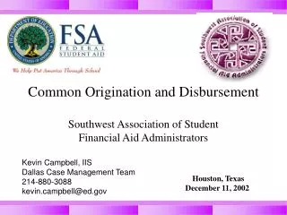 Common Origination and Disbursement Southwest Association of Student Financial Aid Administrators
