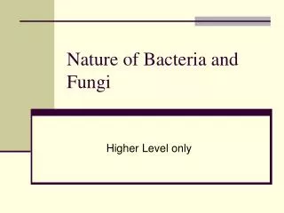 Nature of Bacteria and Fungi