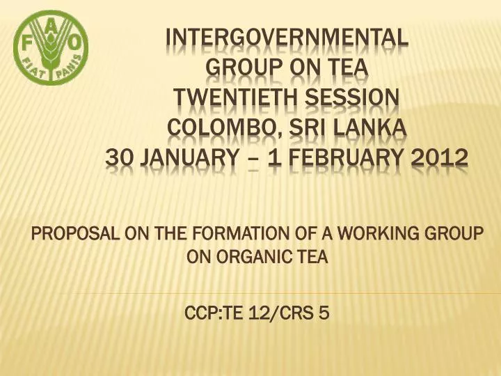 proposal on the formation of a working group on organic tea ccp te 12 crs 5