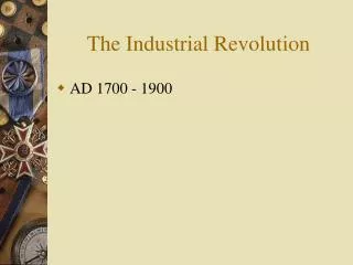 The Industrial Revolution