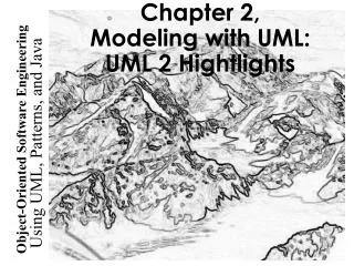 Chapter 2, Modeling with UML: UML 2 Hightlights