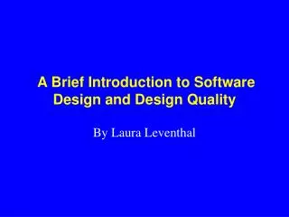 A Brief Introduction to Software Design and Design Quality