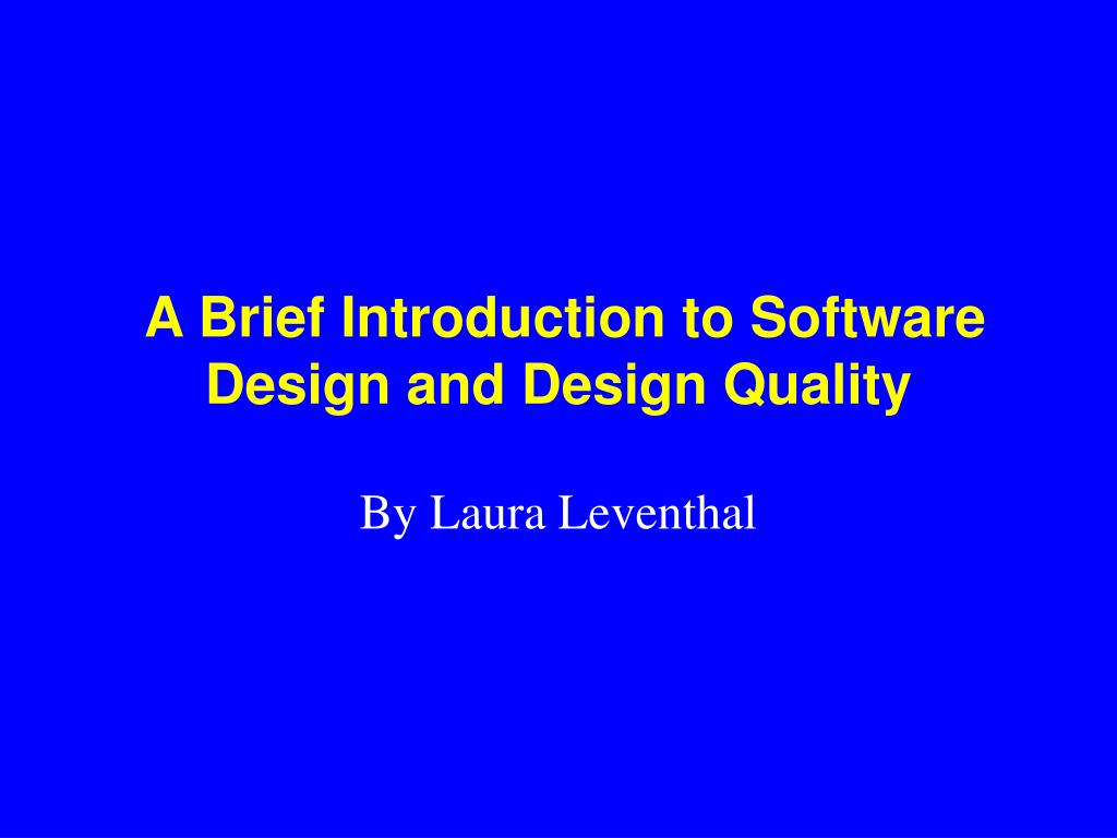 PPT - A Brief Introduction to Software Design and Design Quality ...