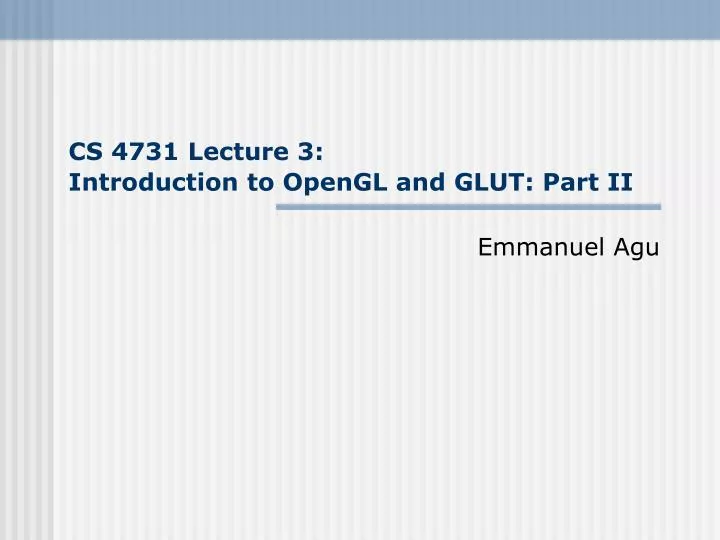 cs 4731 lecture 3 introduction to opengl and glut part ii