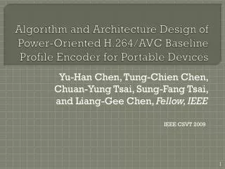 Algorithm and Architecture Design of Power-Oriented H.264/AVC Baseline Profile Encoder for Portable Devices