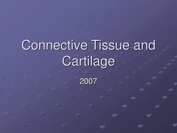 connective tissue and cartilage