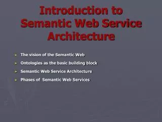 Introduction to Semantic Web Service Architecture