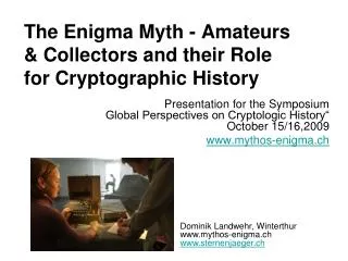 The Enigma Myth - Amateurs &amp; Collectors and their Role for Cryptographic History